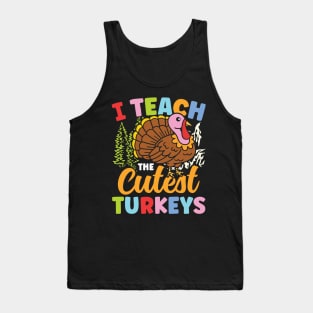 I Teach The Cutest Turkeys - Teacher Tank Top